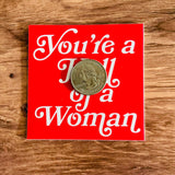 The Silver Spider - You’re a hell of a woman feminist Buffy girl power sticker