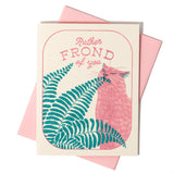 Bromstad Printing Co. - Rather Frond of You - Risograph Greeting Card