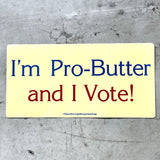The Silver Spider - I’m pro butter and I vote Bumper Sticker funny election 