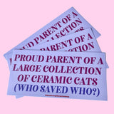 The Silver Spider - Proud parent of a ceramic cat collection bumper sticker