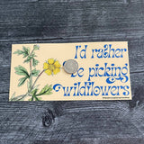 The Silver Spider - I’d rather be picking Wildflowers boho Bumper Sticker