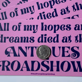 The Silver Spider - Hopes and dreams died at Antiques Roadshow bumper sticker