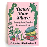 Microcosm Publishing & Distribution - Detox Your Place: Room by Room Remedies for Nontoxic Living