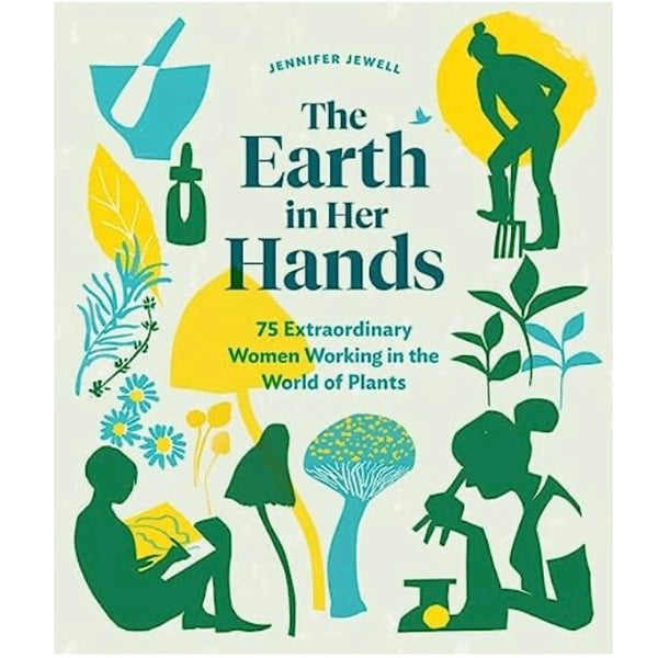 Microcosm Publishing & Distribution - Earth in Her Hands: Women Working in the World of Plants