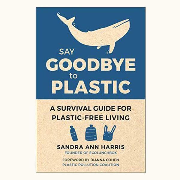 Microcosm Publishing & Distribution - Say Goodbye to Plastic: Guide for Plastic-Free Living